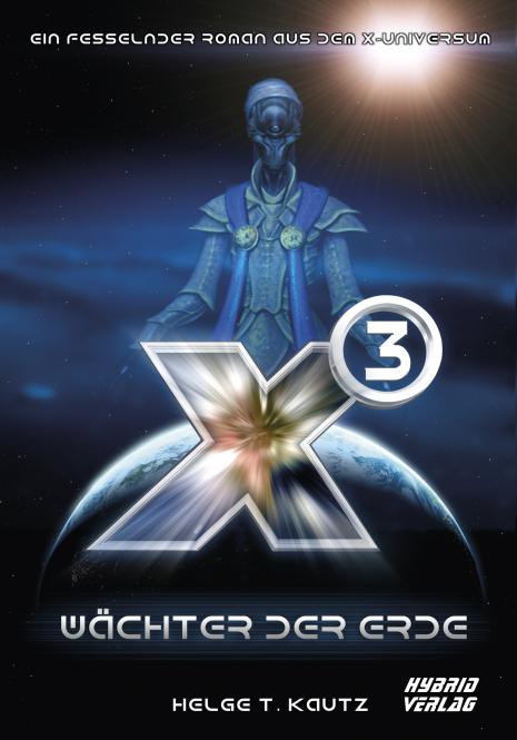 X3: Wächter der Erde: Eine Erzählung aus dem X Universum von EGOSOFT Band 5 (X Games)